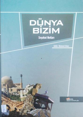 Dünya Bizim Seyahat Notları Mehmet Erken Dünya Bizim Yayınları