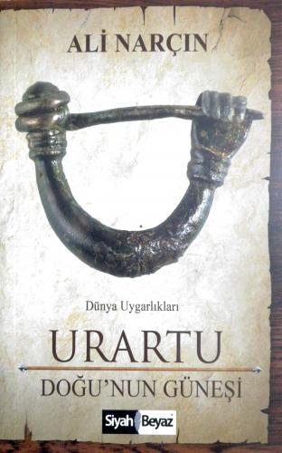 Urartu - Doğu'nun Güneşi Ali Narçın Siyah Beyaz