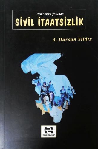 Demokrasi Yolunda Sivil İtaatsizlik A. Dursun Yıldız Hasad