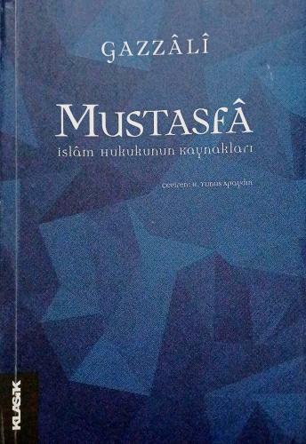 Mustasfa İslam Hukukunun Kaynakları İmam-I Gazali Klasik Yayınları