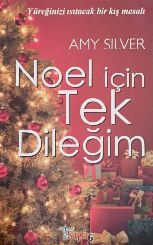 Noel İçin Tek Dileğim Yüreğinizi Isıtacak Bir Kış Masalı Amy Silver Sa