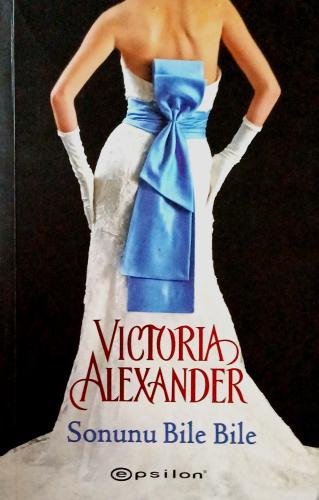 Sonunu Bile Bile Victoria Alexander Epsilon Yayıncılık