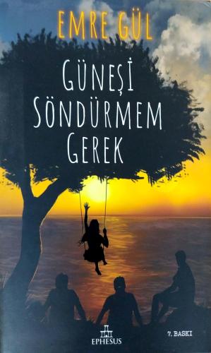 Güneşi Söndürmem Gerek (Ciltli) Emre Gül Ephesus Yayınları