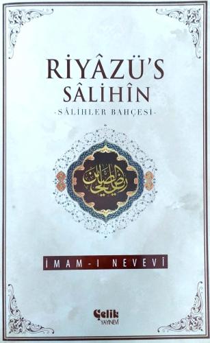 Riyazü's Salihin - Salihler Bahçesi İmam-ı Nevevi Çelik Yayınevi