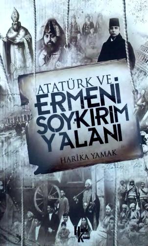 Atatürk ve Ermeni Soykırım Yalanı Harika Yamak Halk Kitabevi