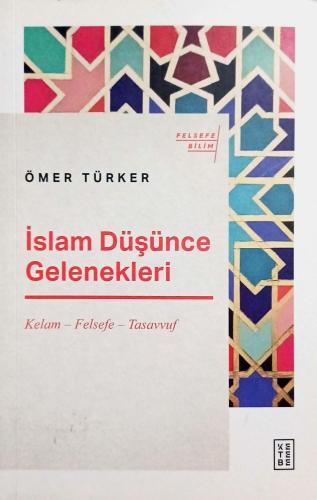 İslam Düşünce Gelenekleri / Kelam – Felsefe – Tasavvuf Ömer Türker Ket