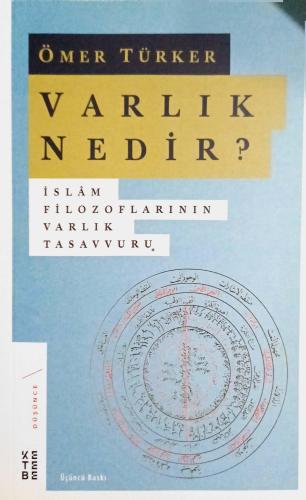 Varlık Nedir? İslam Filozoflarının Varlık Tasavvuru Ömer Türker Ketebe