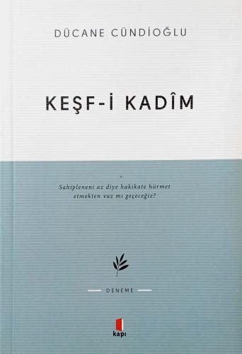 Keşf-i Kadim İmam Gazali'ye Dair Dücane Cündioğlu Kapı Yayınları