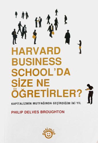 Harvard Business School'da Size Ne Öğretirler? Kapitalizmin Mutfağında