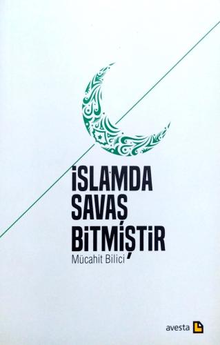 İslamda Savaş Bitmiştir Mücahit Bilici Avesta Yayın