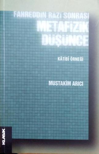 Fahreddin Razi Sonrası Metafizik Düşünce Katibi Örneği Mustakim Arıcı 