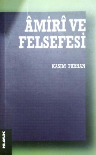 Amiri ve Felsefesi Kasım Turhan Klasik Yayınları