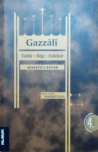 Varlık, Bilgi, Hakikat (Mişkatü’l-Envar) İmam-I Gazali Klasik Yayınlar