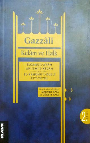 Kelam ve Halk İlcamu’l-avam an ilmi’l-kelam el-Kanunu’l-külli fi’t-te’