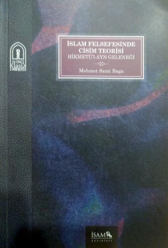 İslam Felsefesinde Cisim Teorisi Hikmetü’l-Ayn Geleneği Mehmet Sami Ba