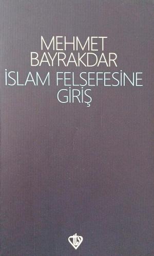 İslam Felsefesine Giriş Mehmet Bayrakdar Türkiye Diyanet Vakfı