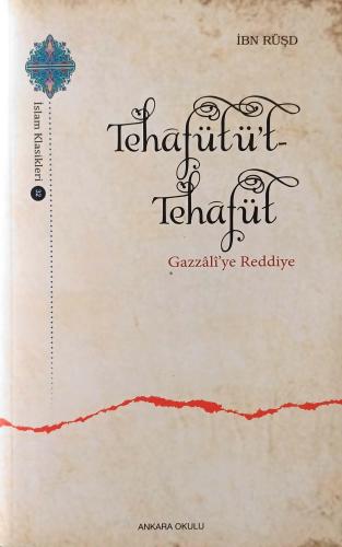 Tehafütüt-Tehafüt - Gazzalî'ye Reddiye İbn Rüşd Ankara Okulu Yayınları