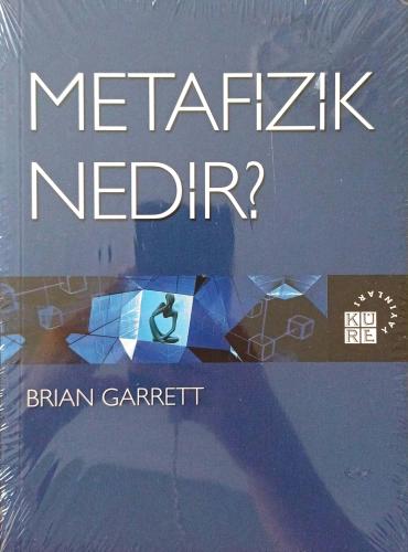 Metafizik Nedir? Brian Garrett Küre Yayınları