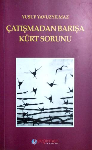 Çatışmadan Barışa Kürt Sorunu Yusuf Yavuzyılmaz Değirmen