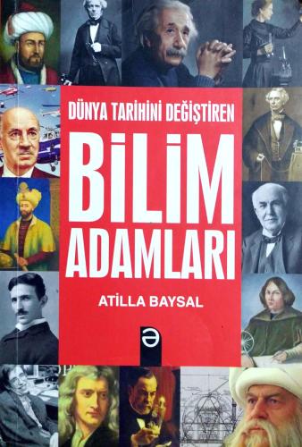 Dünya Tarihini Değiştiren Bilim Adamları Atilla Baysal Ezr Yayıncılık