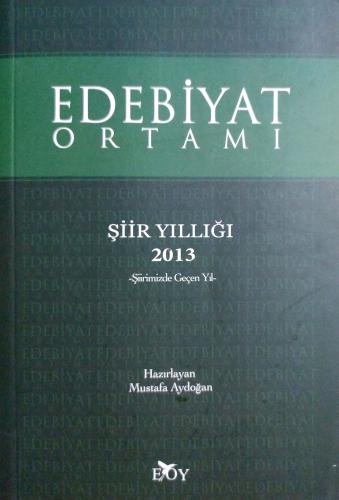 Edebiyat Ortamı / Şiir Yıllığı 2013 Kollektif EOY