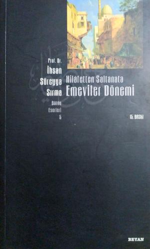 Hilafetten Saltanata Emeviler Dönemi İhsan Süreyya Sırma Beyan