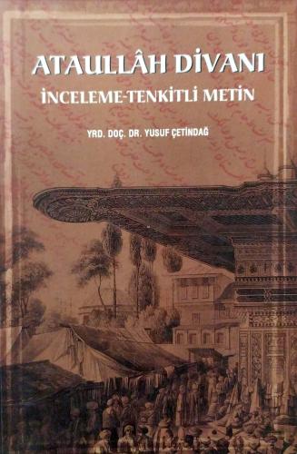 Ataullah Divanı : İnceleme-Tenkitli Metin Yusuf Çetindağ Fatih Ünivers