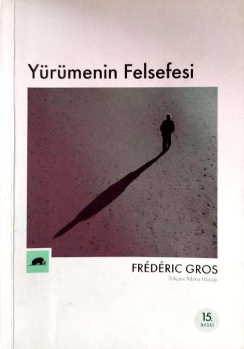 Yürümenin Felsefesi Frederic Gros Kolektif