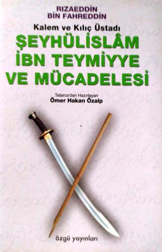 Şeyhülislam İbn Teymiyye ve Mücadelesi Rızaeddin Bin Fahreddin Özgü Ya