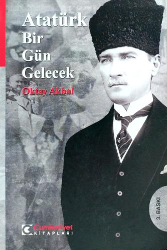 Atatürk Bir Gün Gelecek Oktay Akbal Cumhuriyet Kitapları