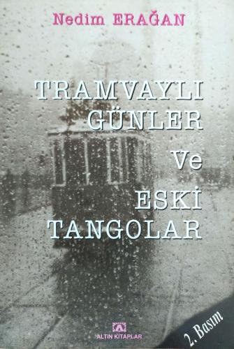 Tramvaylı Günler ve Eski Tangolar Nedim Erağan Altın Kitaplar