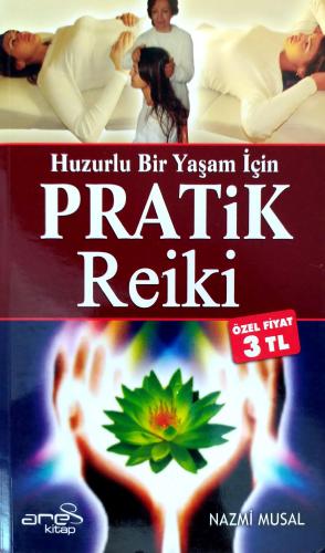 Huzurlu Bir Yaşam İçin Pratik Reiki Nazmi Musal Anes Kitap