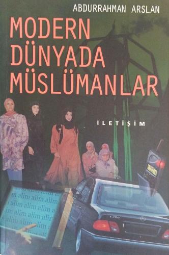 Modern Dünyada Müslümanlar (1.Baskı) Abdurrahman Arslan iletişim