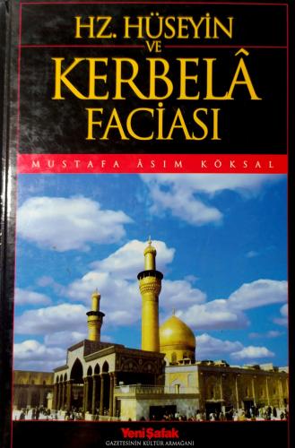 Hz. Hüseyin Ve Kerbela Faciası Mustafa Asım Köksal Yeni Şafak