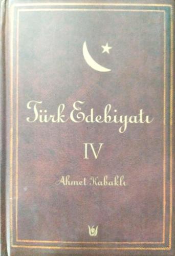 Türk Edebiyatı IV Cilt Ahmet Kabaklı Türk Edebiyatı Vakfı