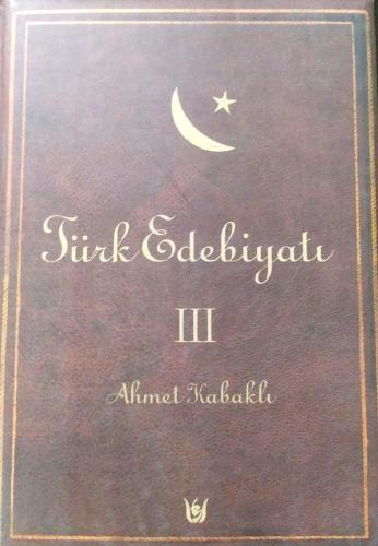 Türk Edebiyatı III Cilt Ahmet Kabaklı Türk Edebiyatı Vakfı