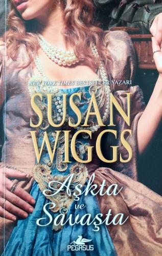 Aşkta ve Savaşta / Tudor Gülü Üçlemesi 3 Susan Wiggs Pegasus Yayıncılı