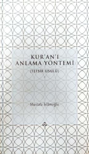 Kur'an'ı Anlama Yöntemi (Tefsir-Usul) (Ciltli) Mustafa İslamoğlu Düşün