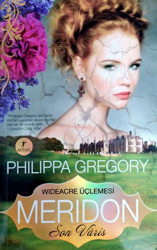 Meridon Son Varis - Wideacre Üçlemesi Philippa Gregory Artemis Yayınla