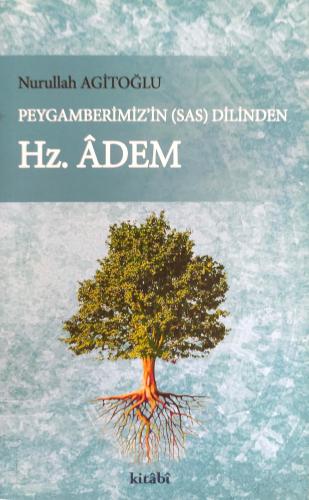 Peygamberimiz'in (s.a.s.) Dilinden Hz. Adem Nurullah Agitoğlu Kitabi Y