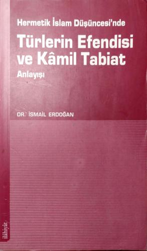 Türlerin Efendisi ve Kamil Tabiat Anlayışı İsmail Erdoğan İlahiyat Kit