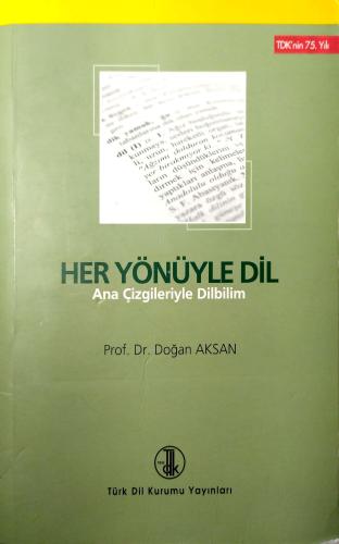 Her Yönüyle Dil (Ana Çizgileriyle Dilbilim) Prof. Dr. Doğan Aksan Türk