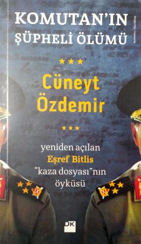 Komutan'ın Şüpheli Ölümü Yeniden Açılan Eşref Bitlis ''Kaza Dosyası'' 