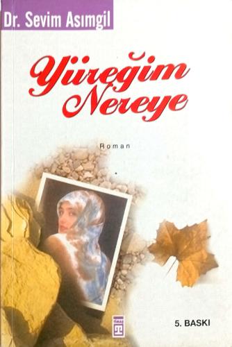 Yüreğim Nereye Dr.Sevim Asımgil Timaş Yayınları