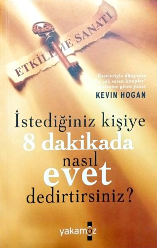 İstediğiniz Kişiye 8 Dakikada Nasıl Evet Dedirtirsiniz? Kevin Hogan Ya