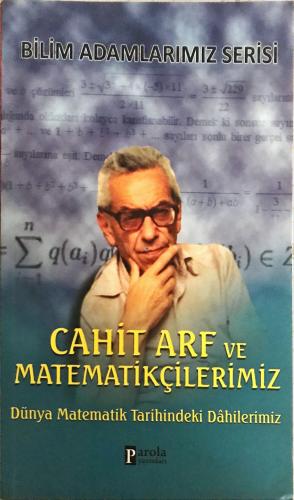 Cahit Arf ve Matematikçilerimiz- Dünya Matematik Tarihindeki Dahilerim