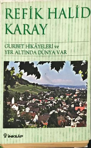 Gürbet Hikayeleri ve Yer Altında Dünya Var Refik Halid Karay İNKILAP