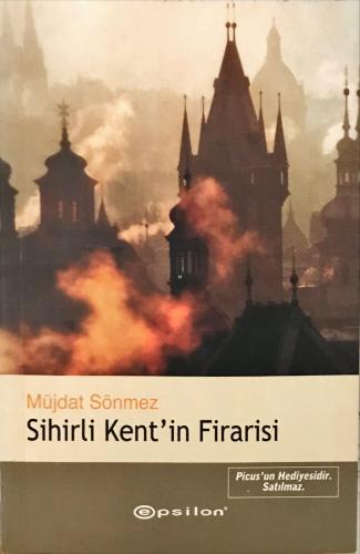 Sihirli Kent'in Firarisi Müjdat Sönmez Epsilon Yayıncılık